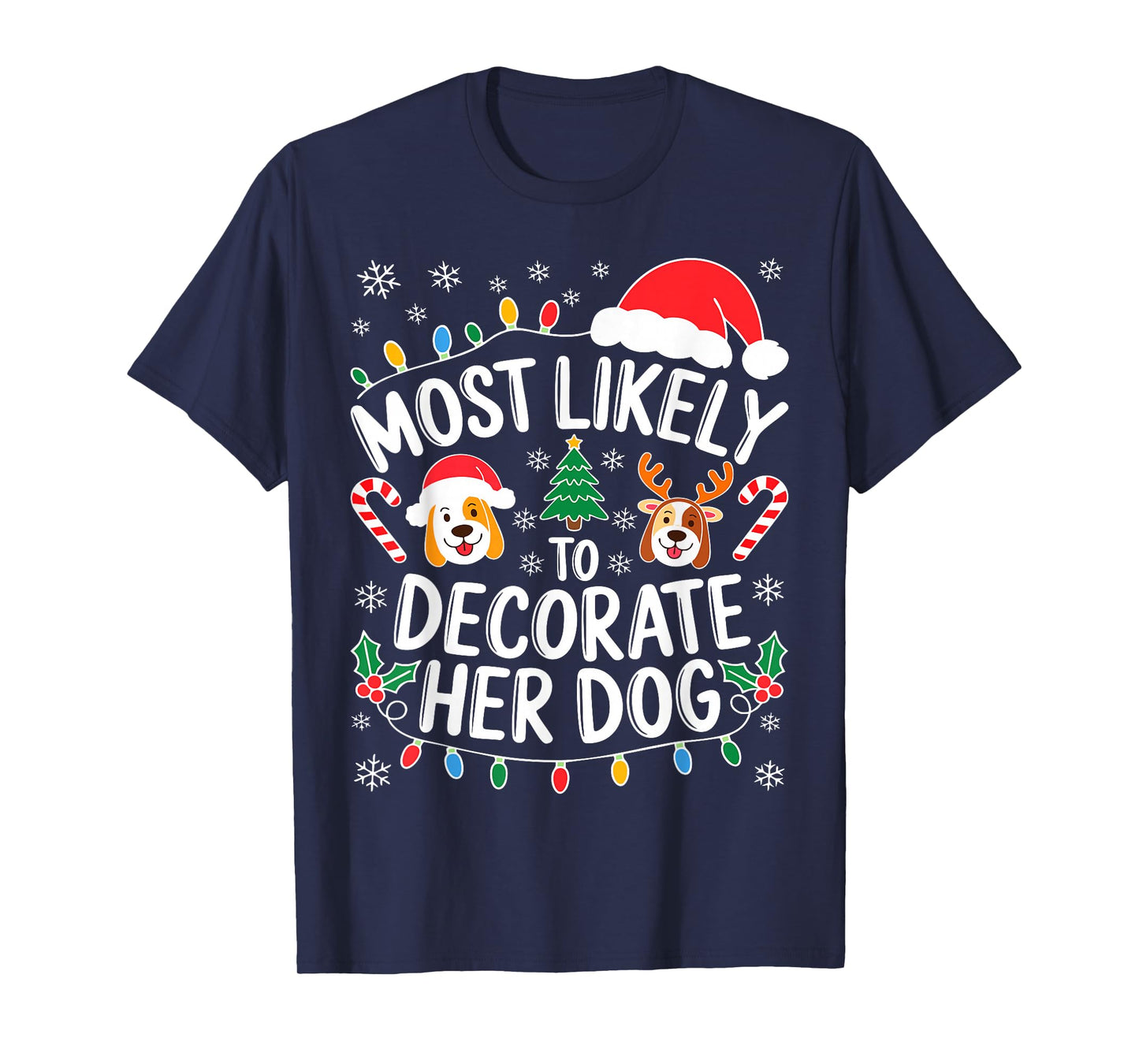 Most Likely to Decorate Her Dog Shirt Family Christmas T-Shirt