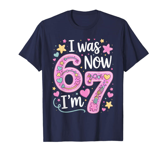 7 Year Old Birthday Girl Shirt - I was 6 Now I'm 7 67 Funny T-Shirt