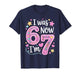 7 Year Old Birthday Girl Shirt - I was 6 Now I'm 7 67 Funny T-Shirt