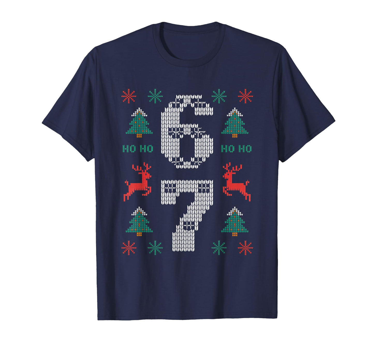 Christmas 67 Funny Xmas Six Seven Ugly Sweater 6-7 T-Shirt