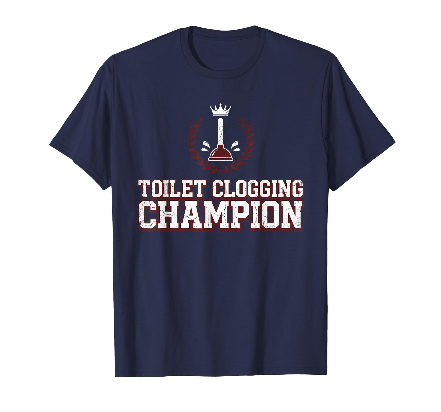 Toilet Clogging Champion Funny Dad Joke for Men Bathroom T-Shirt