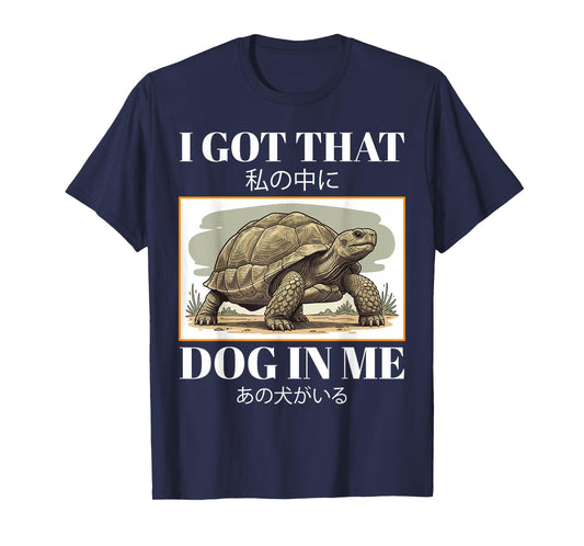 I Got That Dog in Me Turtle Funny Tortoise Japanese Meme T-Shirt