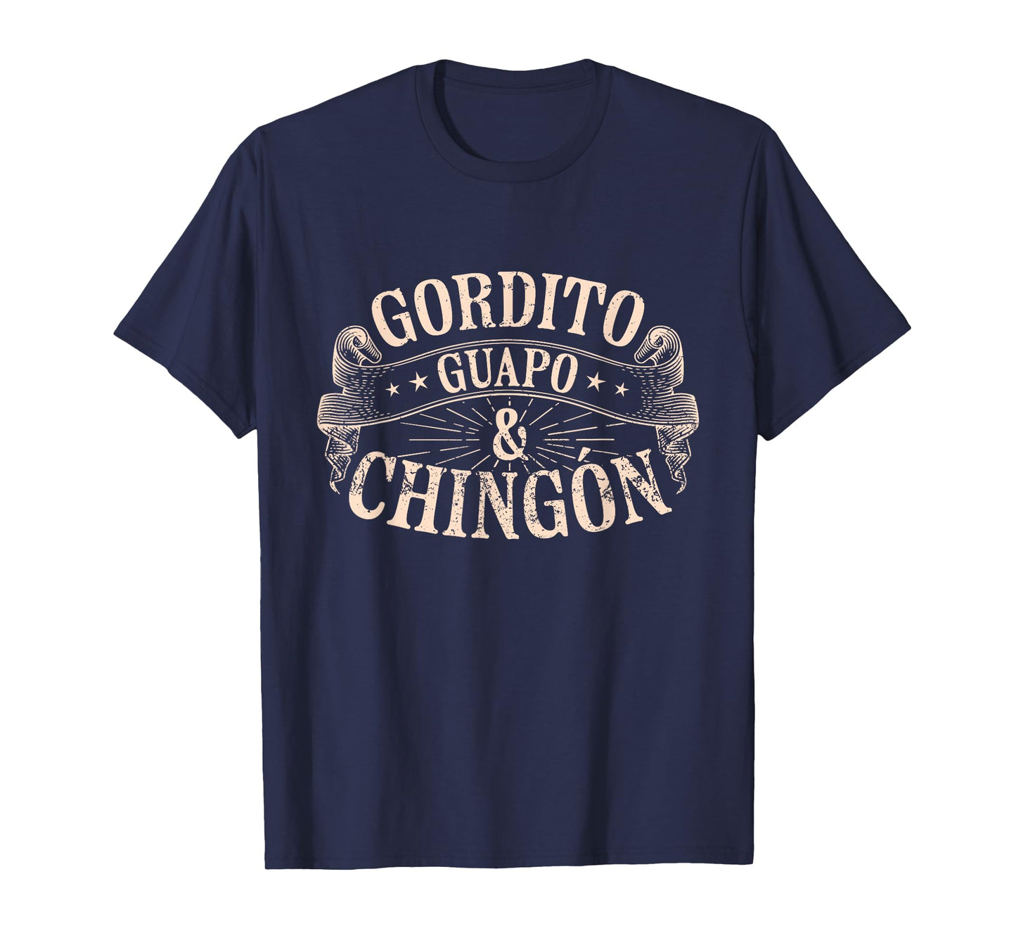 Gordito, Guapo y Chingón Funny Mexican Men T-Shirt