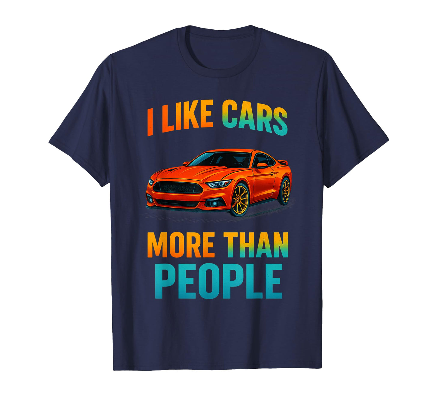 I Love Cars More Than People Funny Car Tee T-Shirt