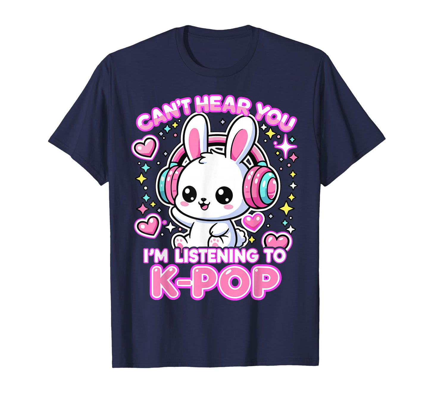 Rabbit K-pop Lover Can’t Hear You I’m Listening to K-Pop T-Shirt