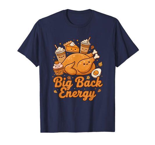 Leg Day Turkey Edition Funny Thanksgiving Big Back Energy T-Shirt