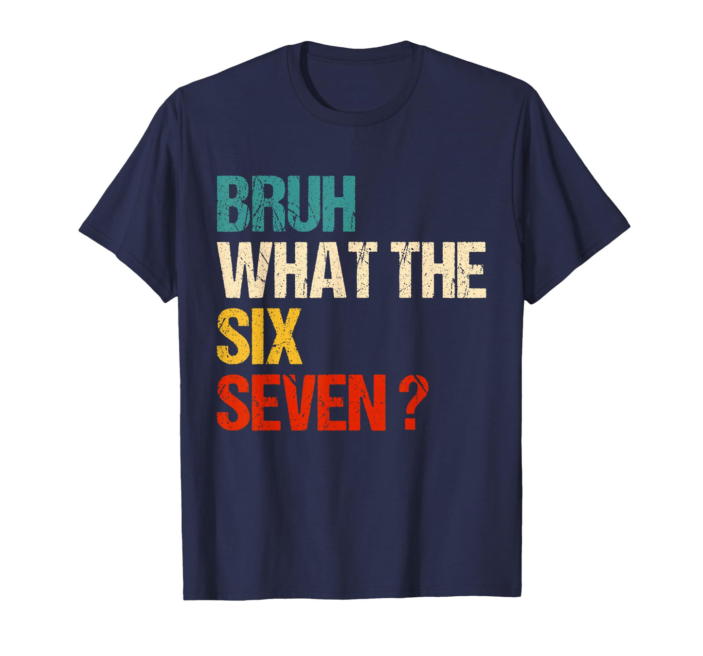 What The Bruh 67 Meme Funny Six Seven Gen Alpha Slang T-Shirt