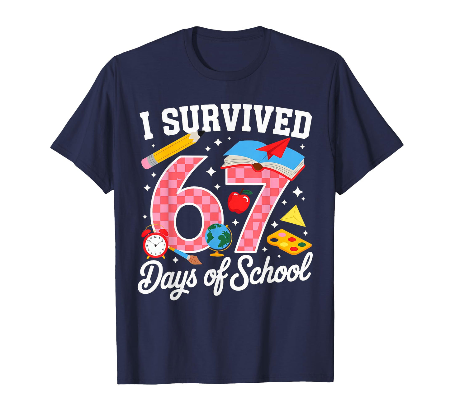 I Survived 67 Days of School 67 Teachers Students 67 Meme T-Shirt