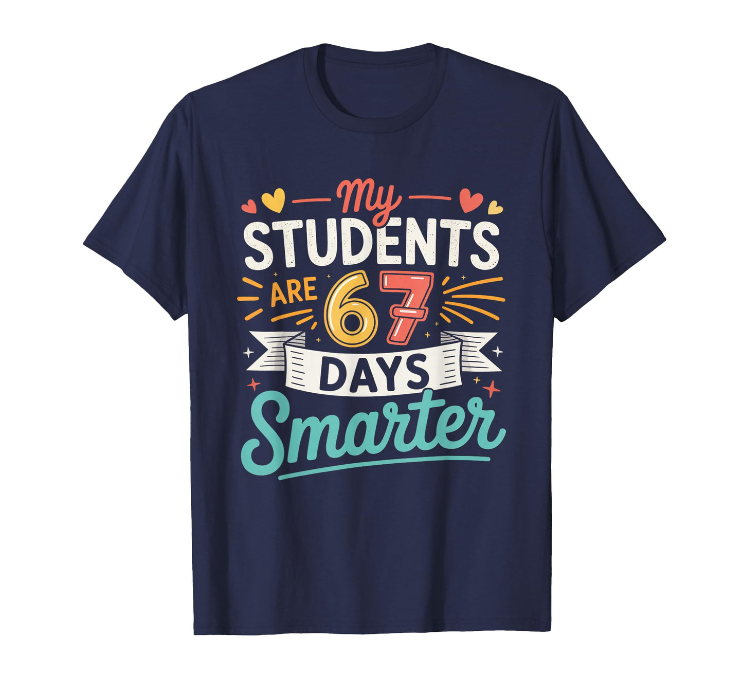 My Students are 67 Days Smarter Funny Teacher Kids 6 7 Meme T-Shirt