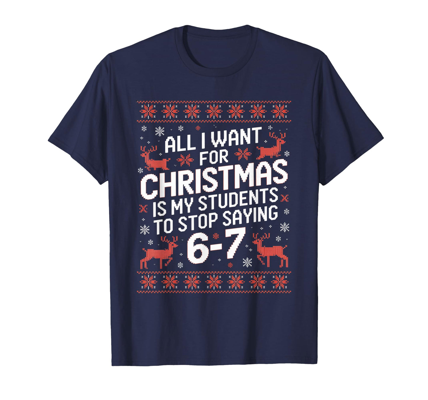 Students Saying 6-7 67 Six Seven Funny Teacher Christmas T-Shirt