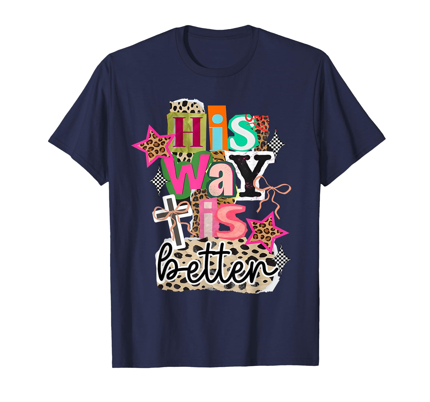 His Way is Better Christian Cross Jesus Faith Bible Verse T-Shirt