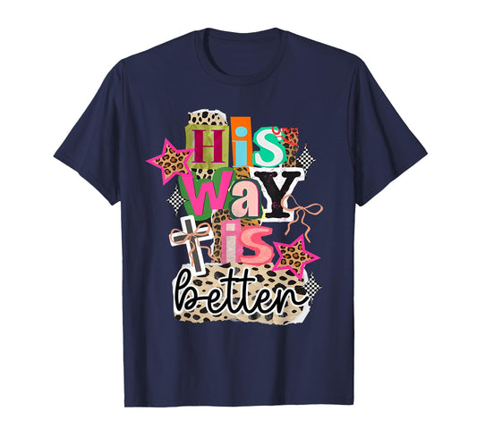 His Way is Better Christian Cross Jesus Faith Bible Verse T-Shirt