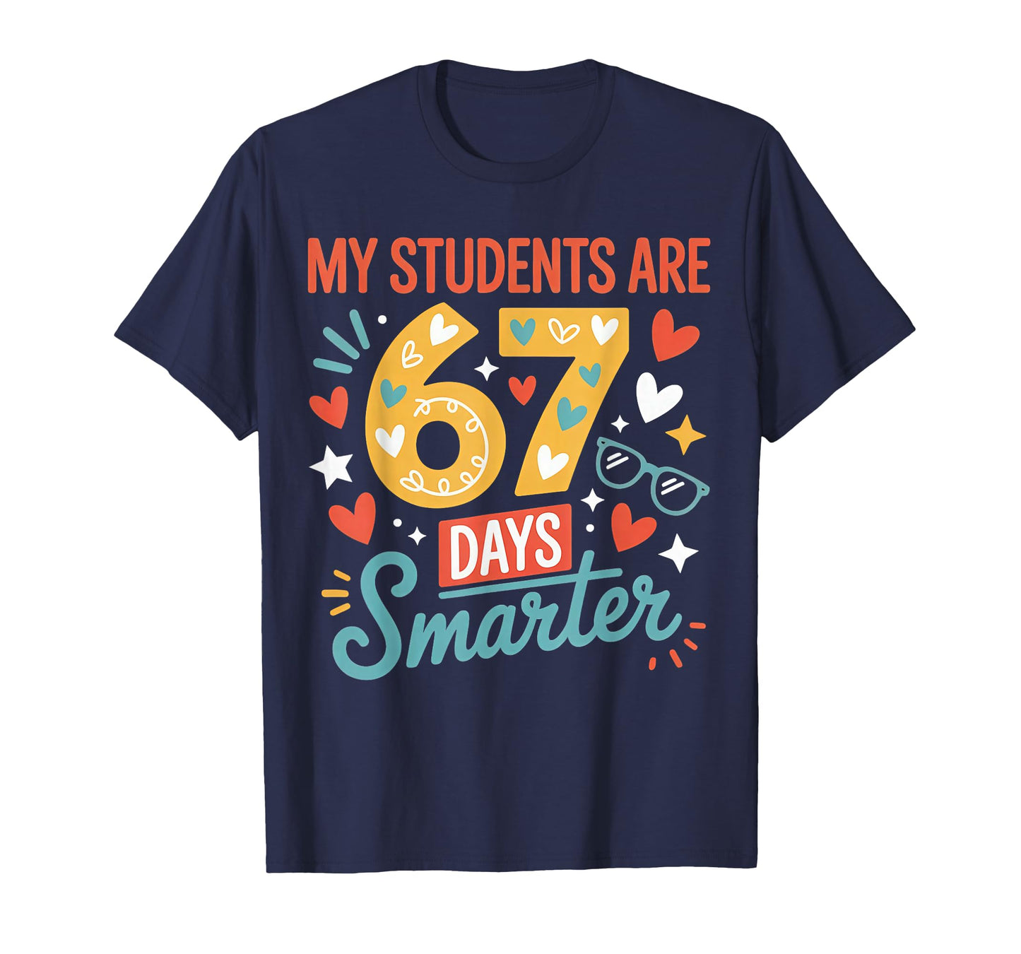 My Students are 67 Days Smarter Teacher 6 7 Meme T-Shirt