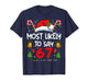 Most Likely to say 67 Meme Six Seven Santa Christmas Family T-Shirt