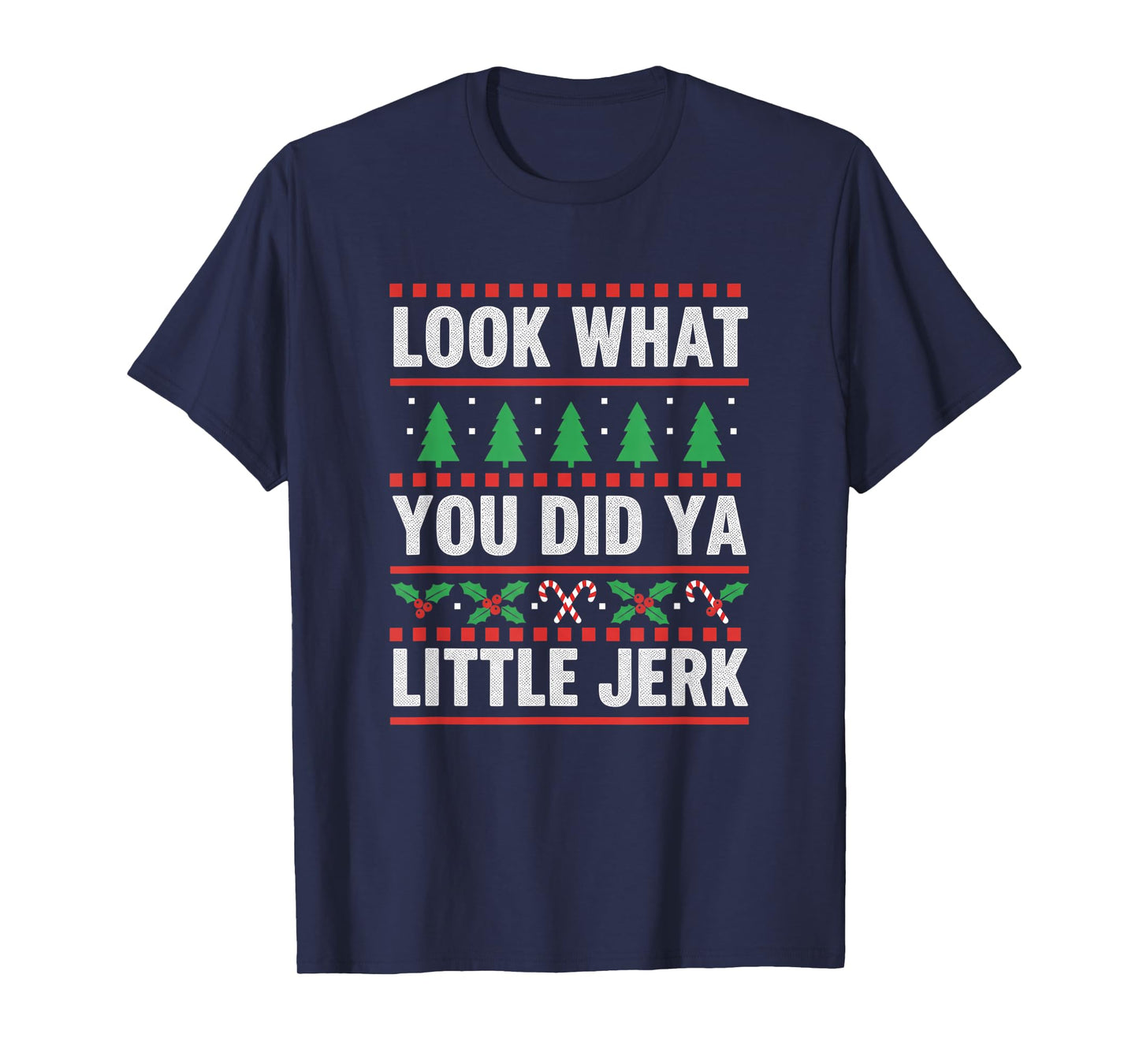 Christmas Look What You Did Ya Little Jerk Funny Holiday Hum T-Shirt