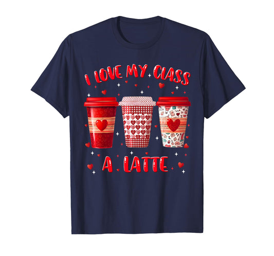 I Love My Class A Latte Teacher Valentine Women Heart Gift T-Shirt