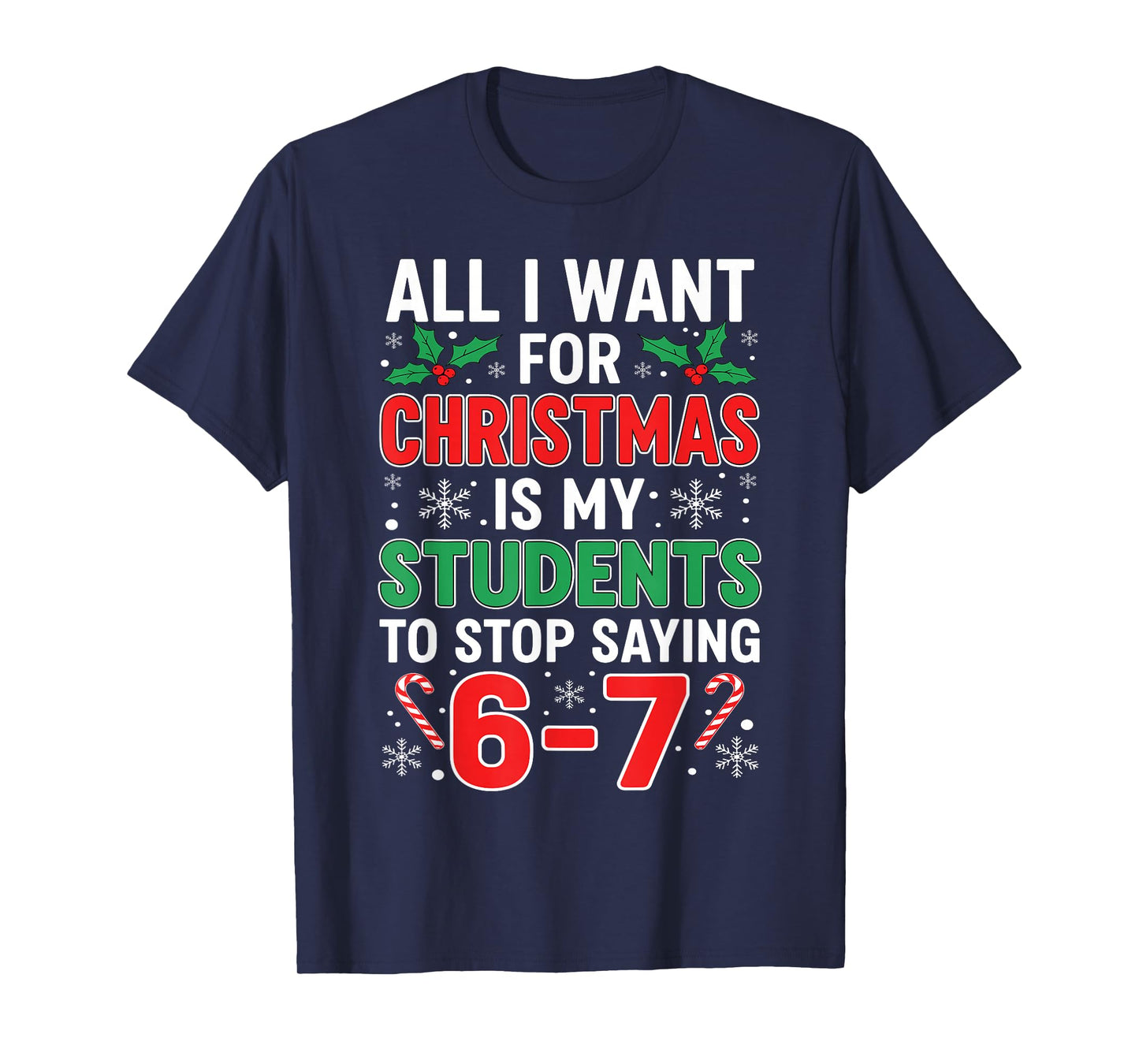 Students Saying 6-7 67 Six Seven Funny Xma Teacher Christmas T-Shirt