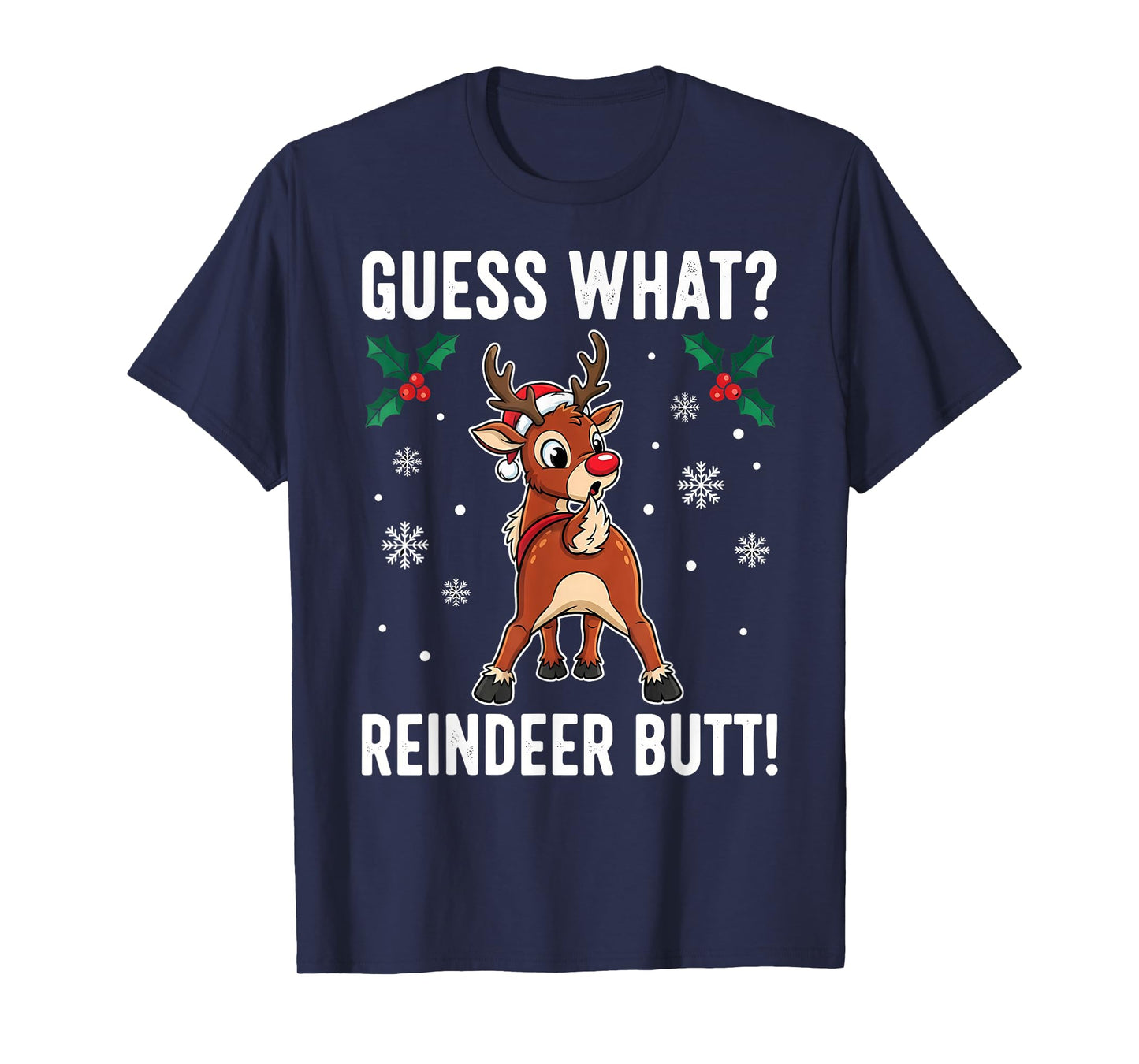 Guess What? Reindeer Butt! Funny Christmas for Dear Friend T-Shirt