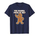 Christmas You Wanna Piece of Me? Funny Angry Gingerbread T-Shirt