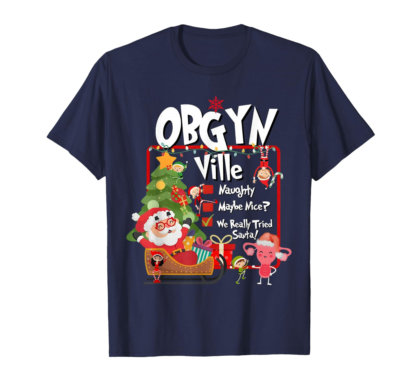 OBGYN Ville Funny Uterus Naughty Nice List Christmas Nurse T-Shirt