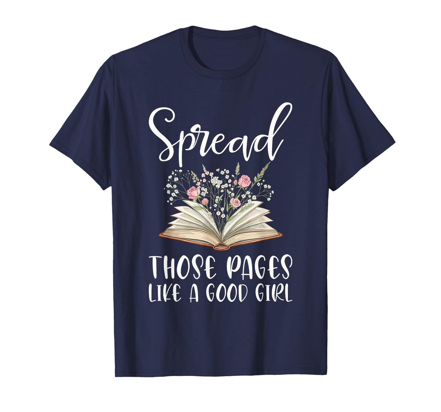 Spread Those Pages Like A Good Girl Bookworm Book Lover T-Shirt