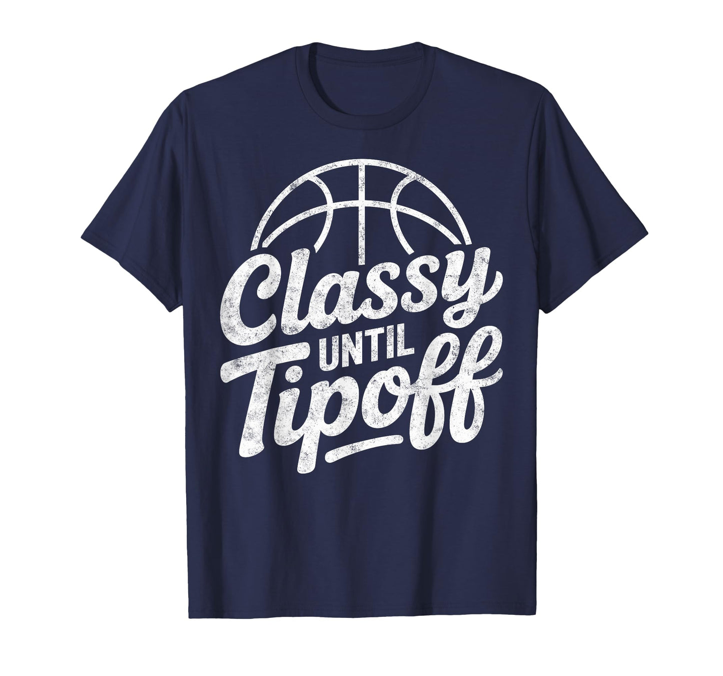 Classy Until Tipoff Basketball Girl Player Fan Joke Funny T-Shirt
