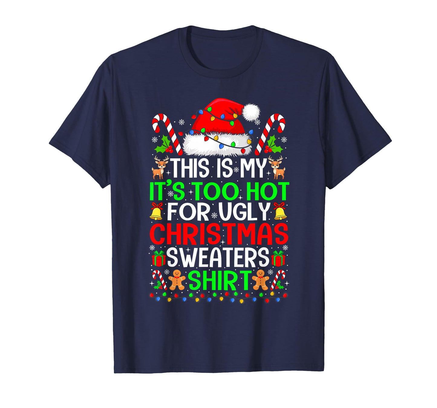Too Hot Ugly Christmas Sweaters Funny Xmas Family Men Women T-Shirt