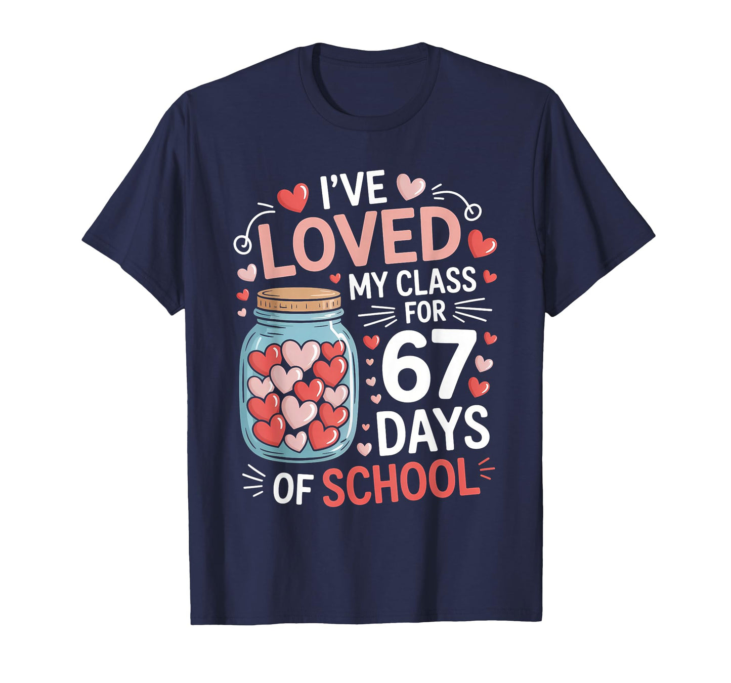 Loved My Class for 67 Days of School Valentine's Day Teacher T-Shirt