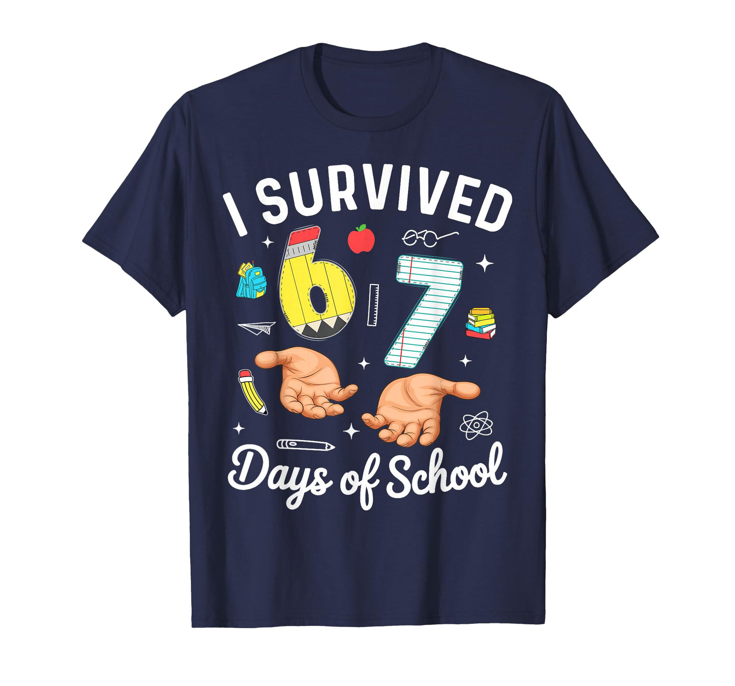 I Survived 67 Days of School Funny Six Seven Meme 6 7 Hands T-Shirt