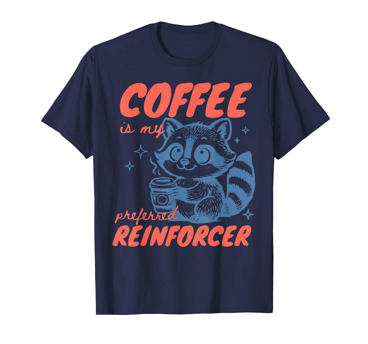 Coffee is My Preferred Reinforcer Raccoon Behavior Analyst T-Shirt