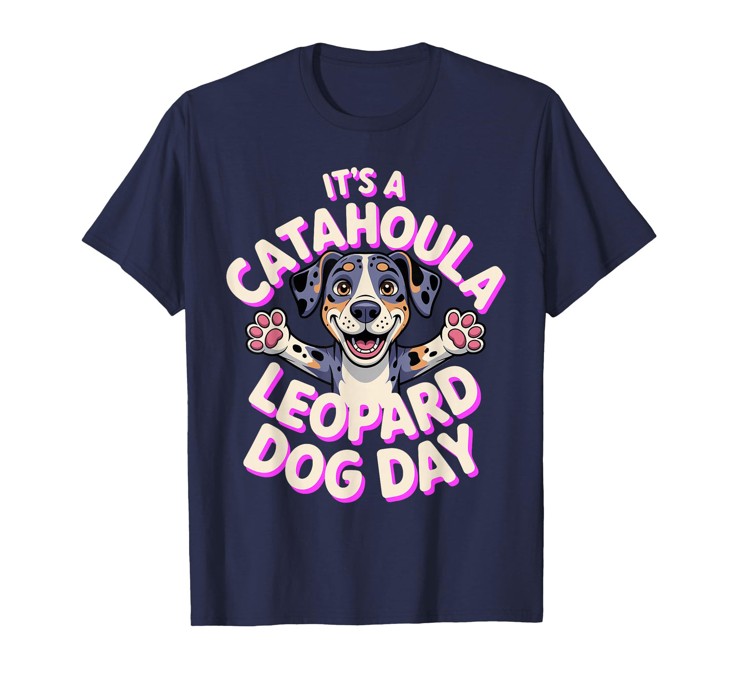 It's a Catahoula Leopard Dog Day Cute Cartoon Pet Dog Breed T-Shirt