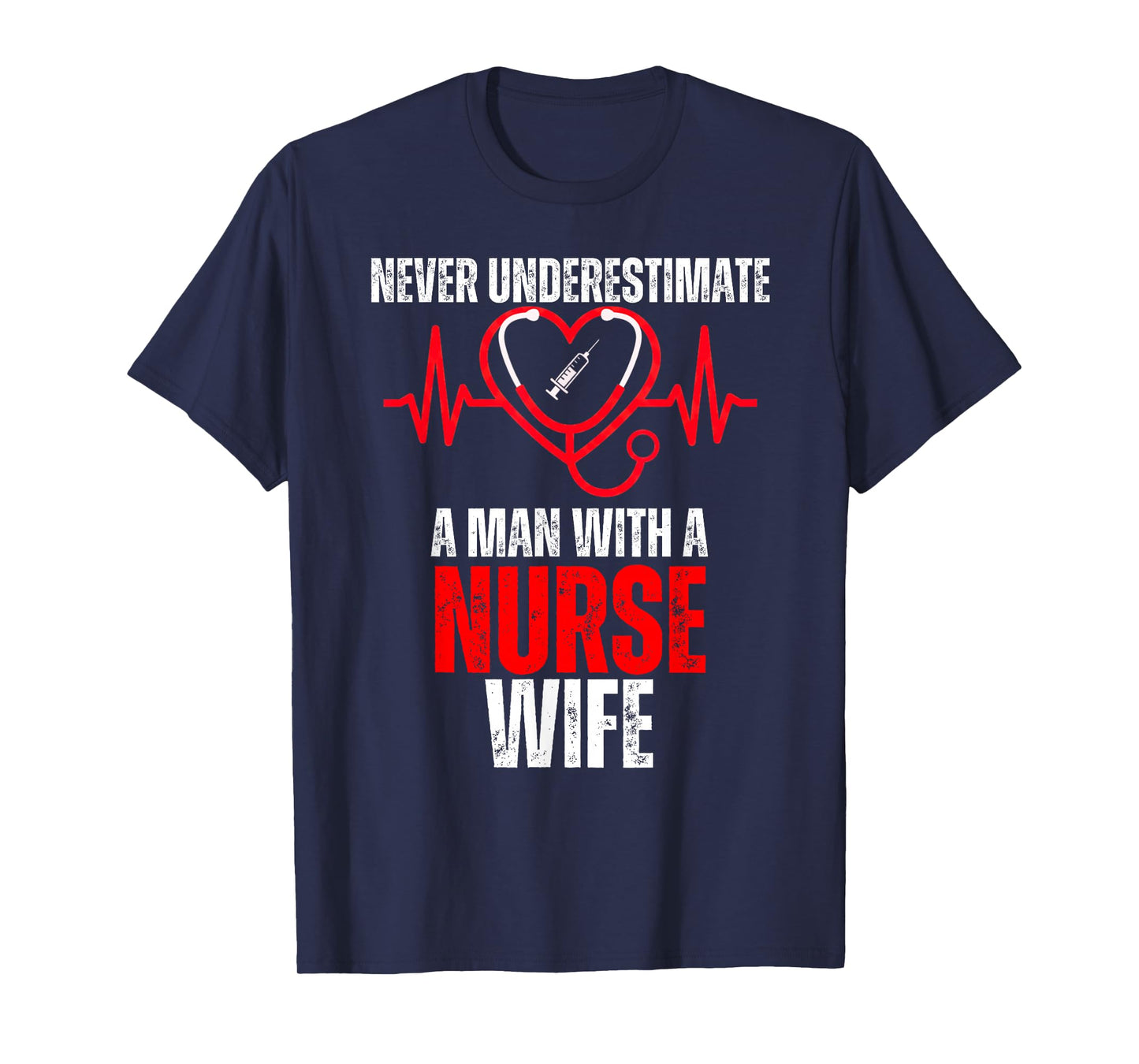 Never Underestimate A Man with A Nurse Wife Funny Husband T-Shirt