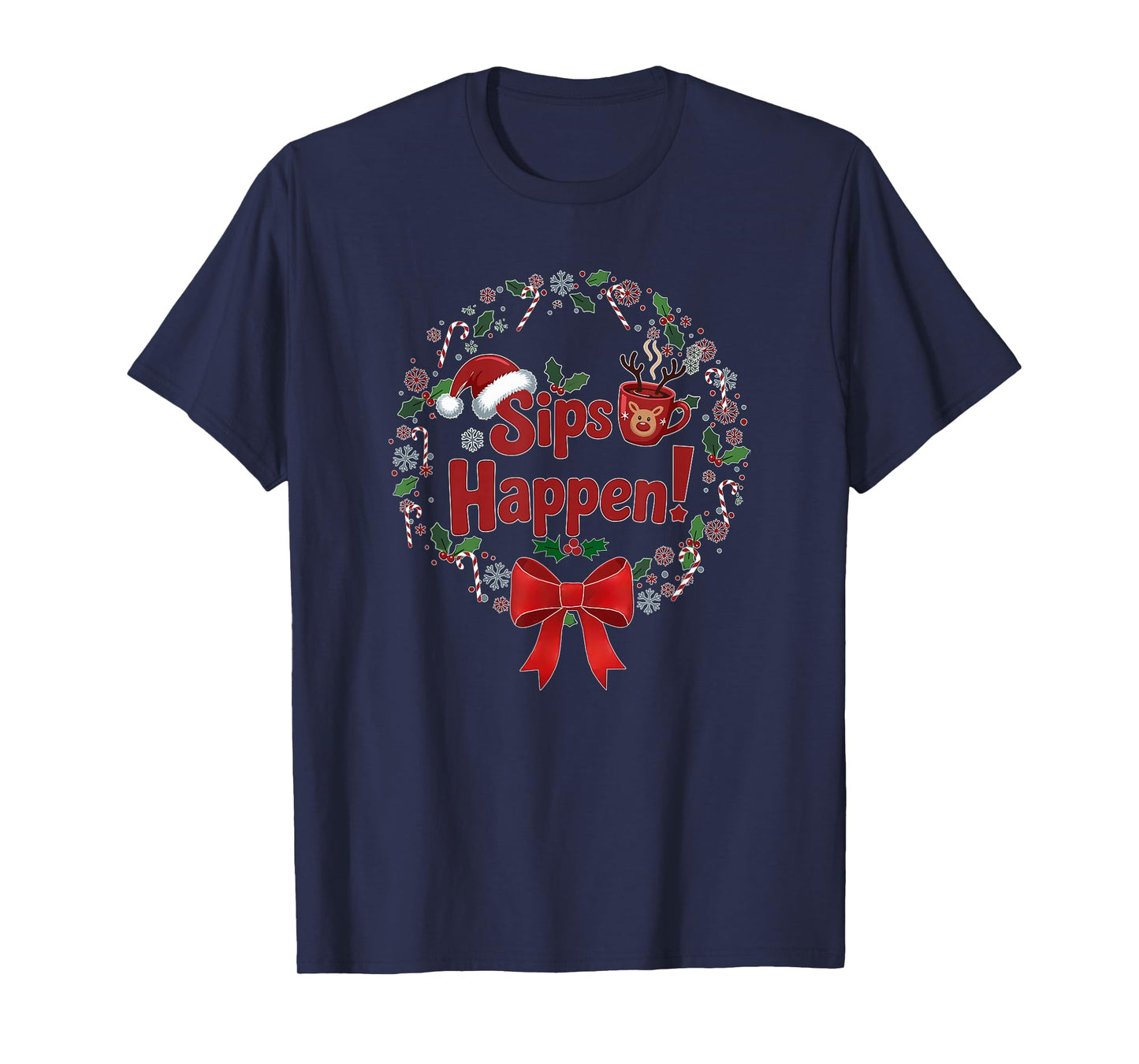 Sips Happen Funny Holiday Quote T-Shirt