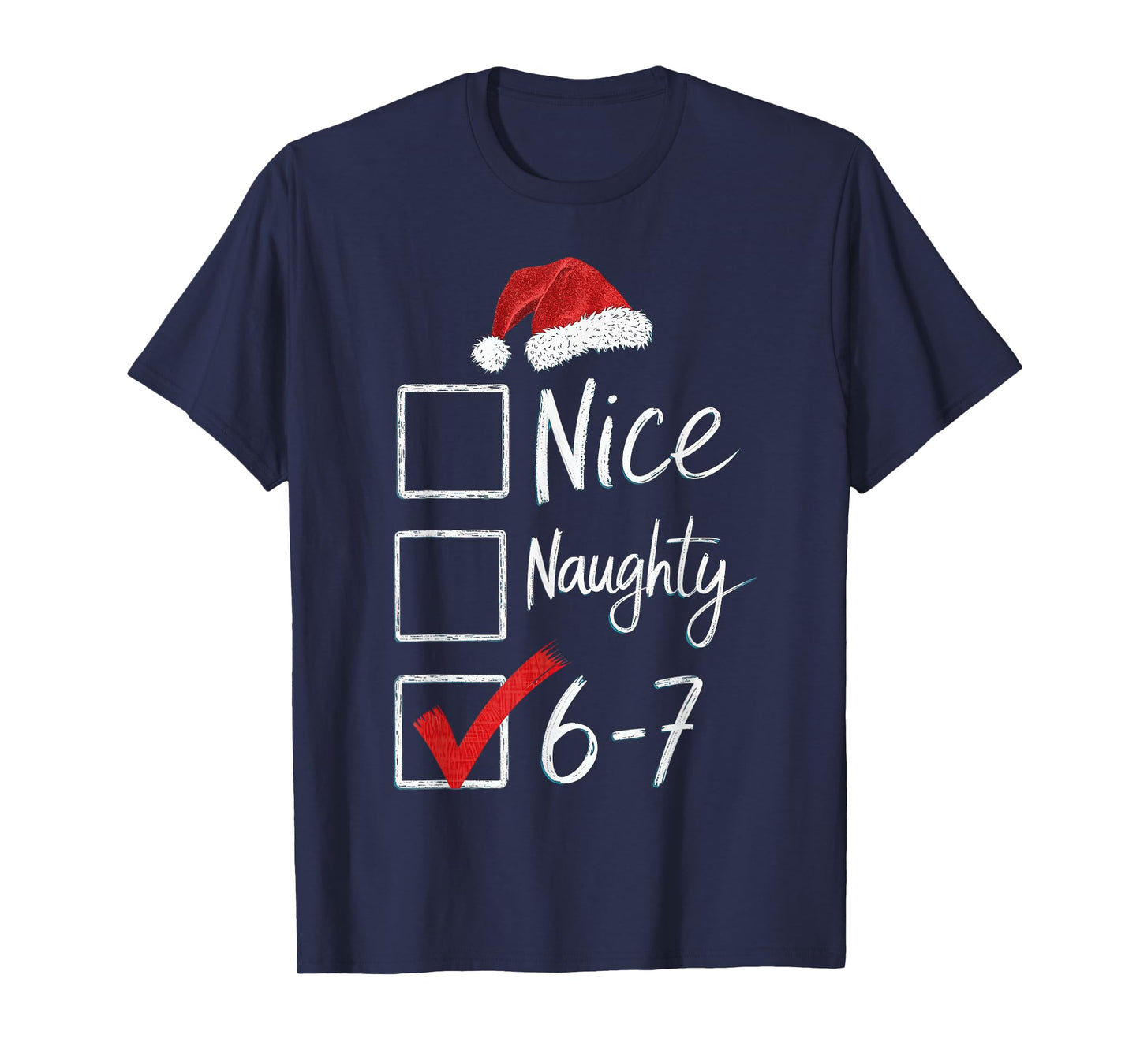 6-7 Meme Nice Naughty 67 Christmas T-Shirt