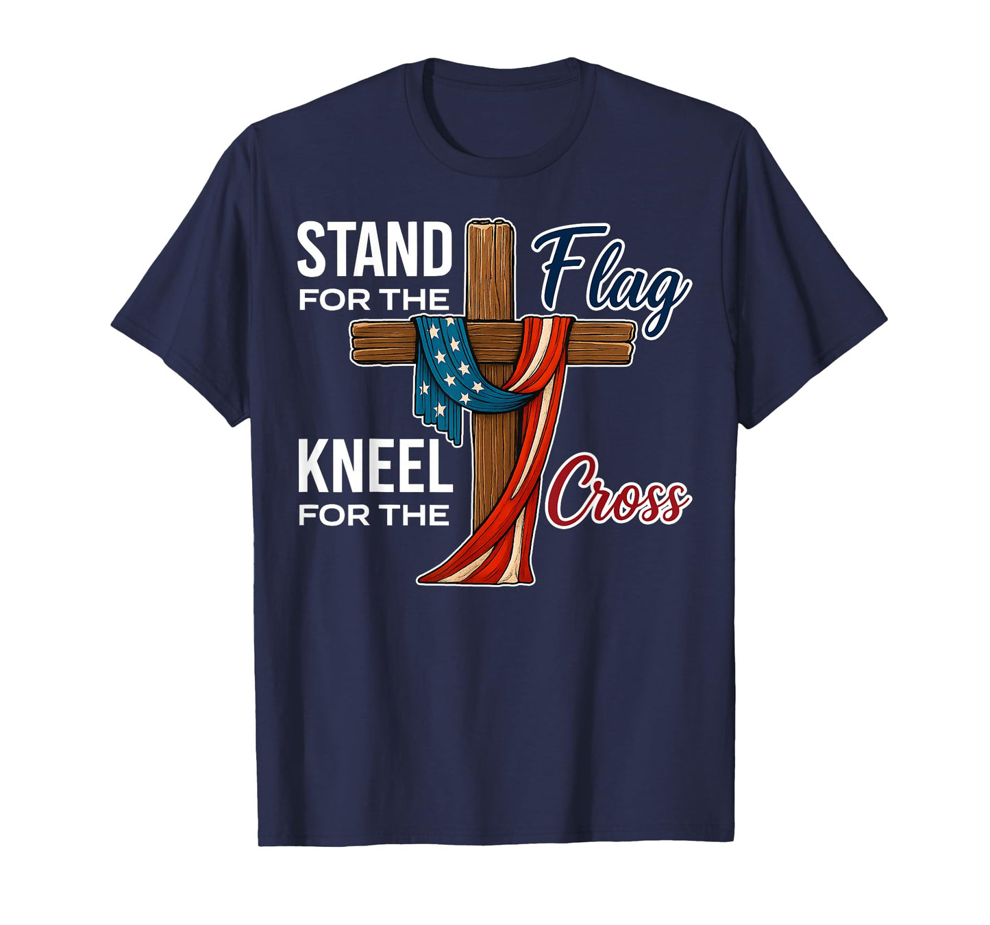 Stand for The Flag Kneel for The Cross – USA Christian Gift T-Shirt
