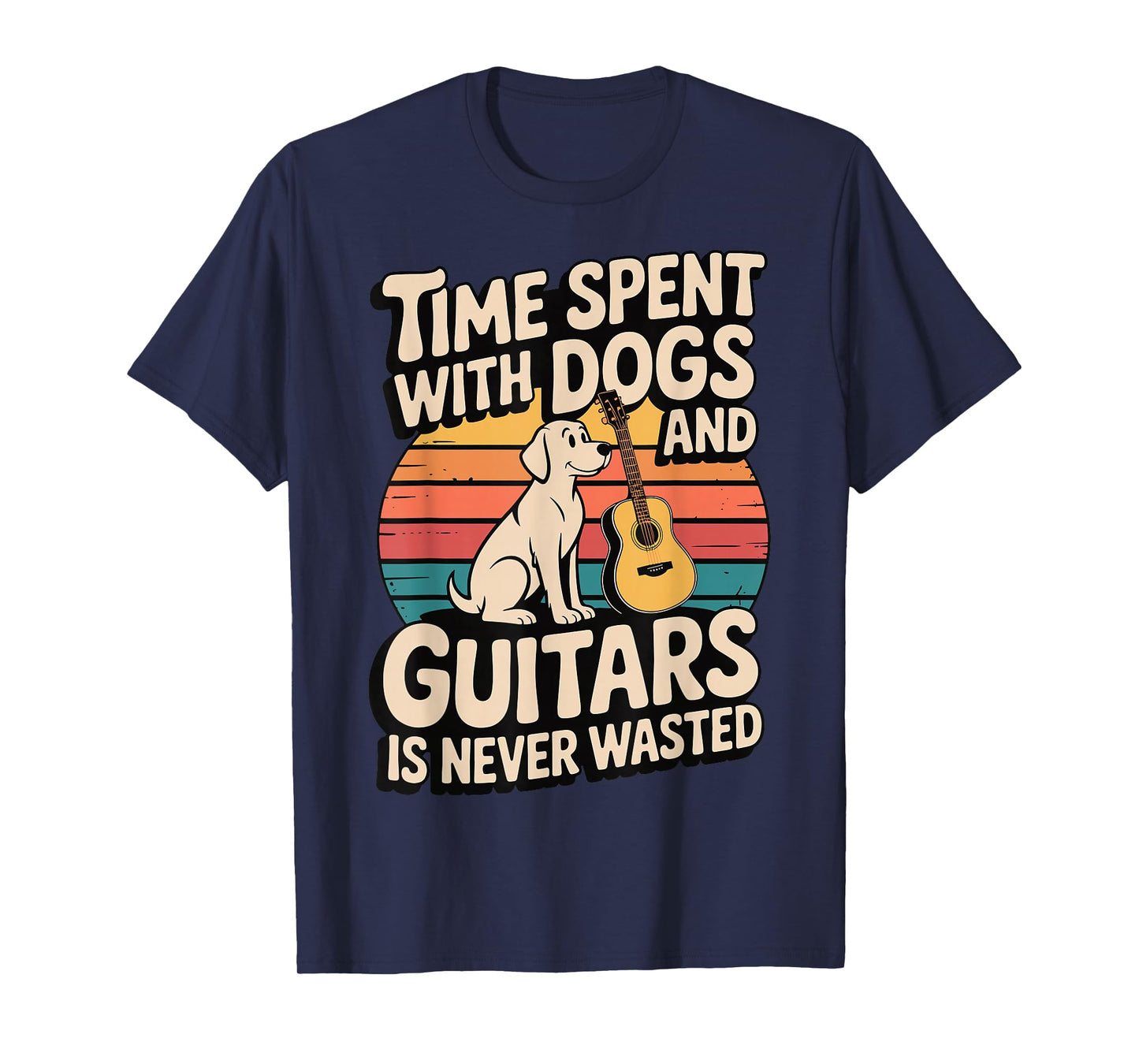 Time Spent with Dogs and Guitars is Never Wasted T-Shirt