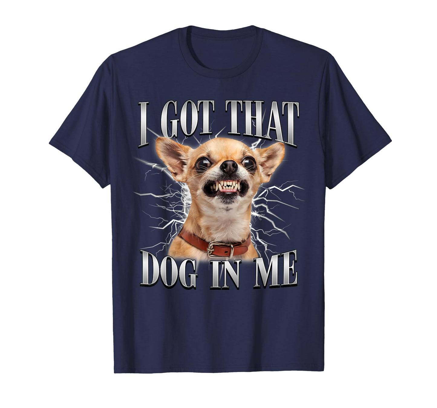 Chihuahua Funny Meme I Got That Dawg in Me Dog Lovers T-Shirt
