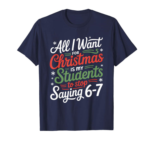 Students Saying 67 Six Seven Funny Teacher Christmas T-Shirt