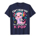 Kawaii Axolotl Can’t Hear You I’m Listening to K-Pop T-Shirt