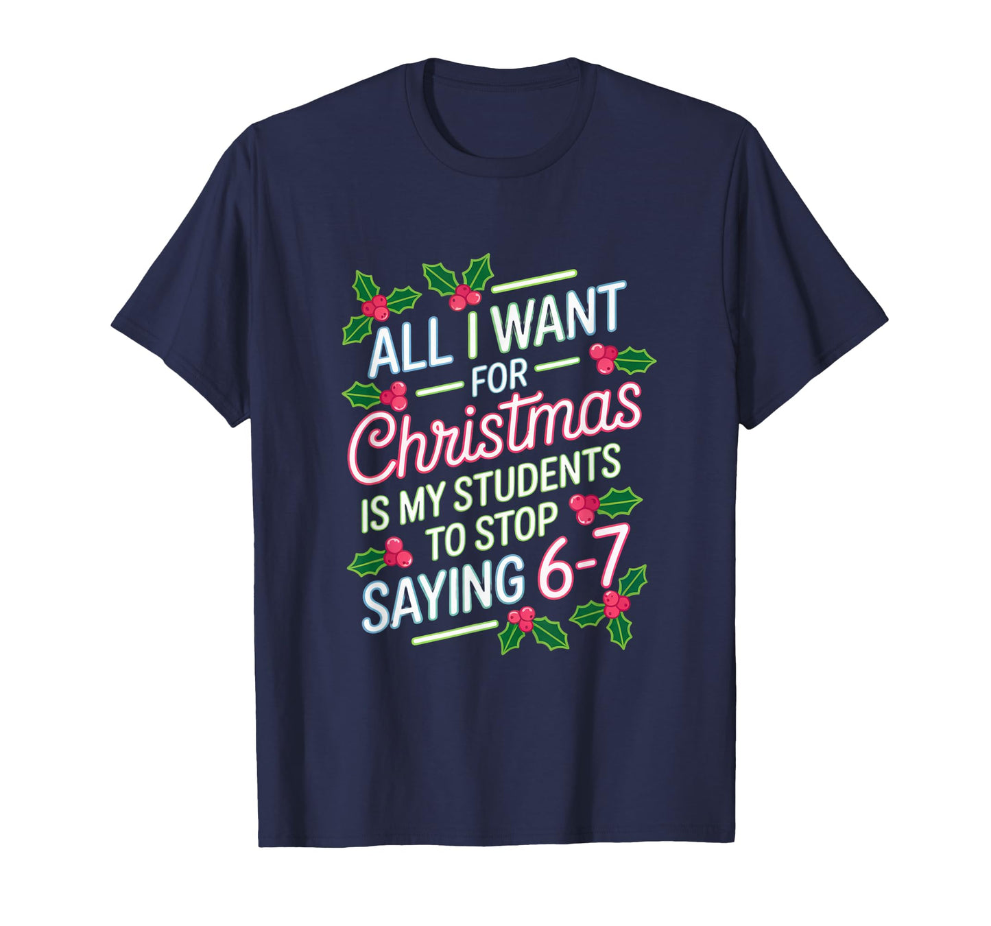 Students Saying 6-7 67 Six Seven Funny Teacher Christmas T-Shirt