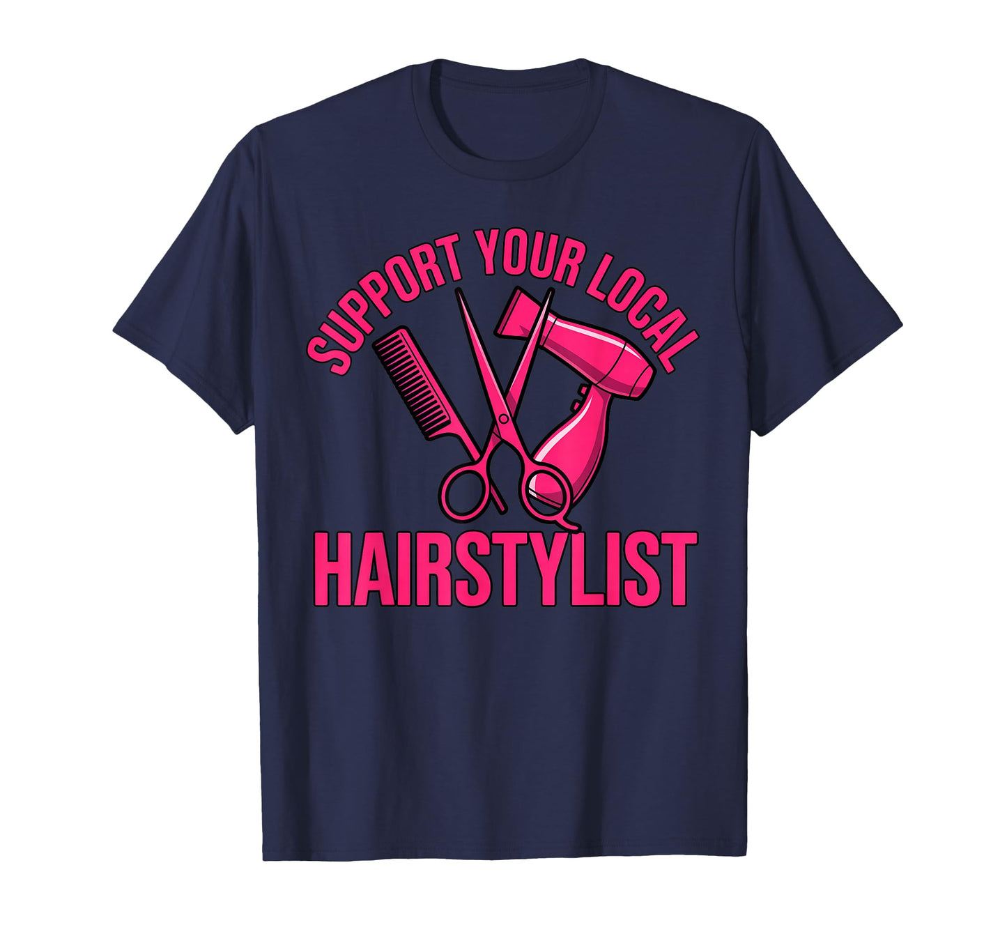 Support Your Local Hairstylist Barber Hair Salon Hairdresser T-Shirt