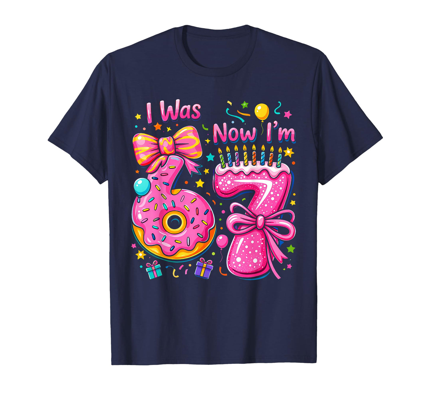 7th Birthday Girl I was 6 Now I'm 7 Years Old Girls Birthday T-Shirt
