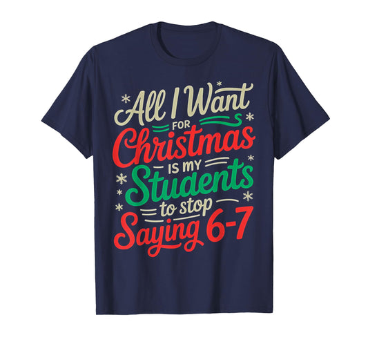 Students Saying 6-7 67 Six Seven Funny Teacher Christmas T-Shirt