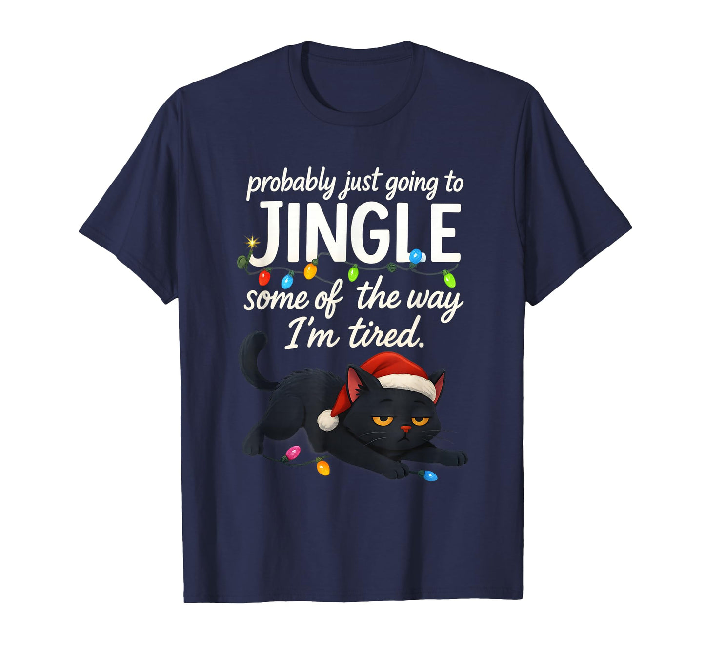 Probably Just Going to Jingle Some of The Way Christmas Cat T-Shirt