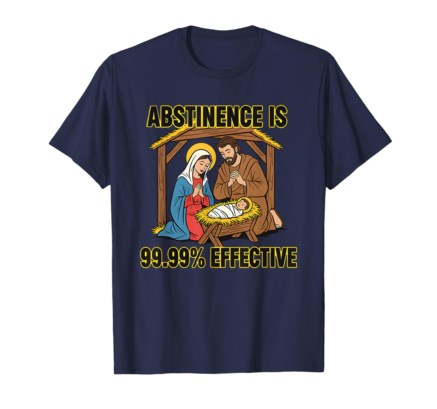 Jesus and Mary Abstinence is 99.99% Effective T-Shirt