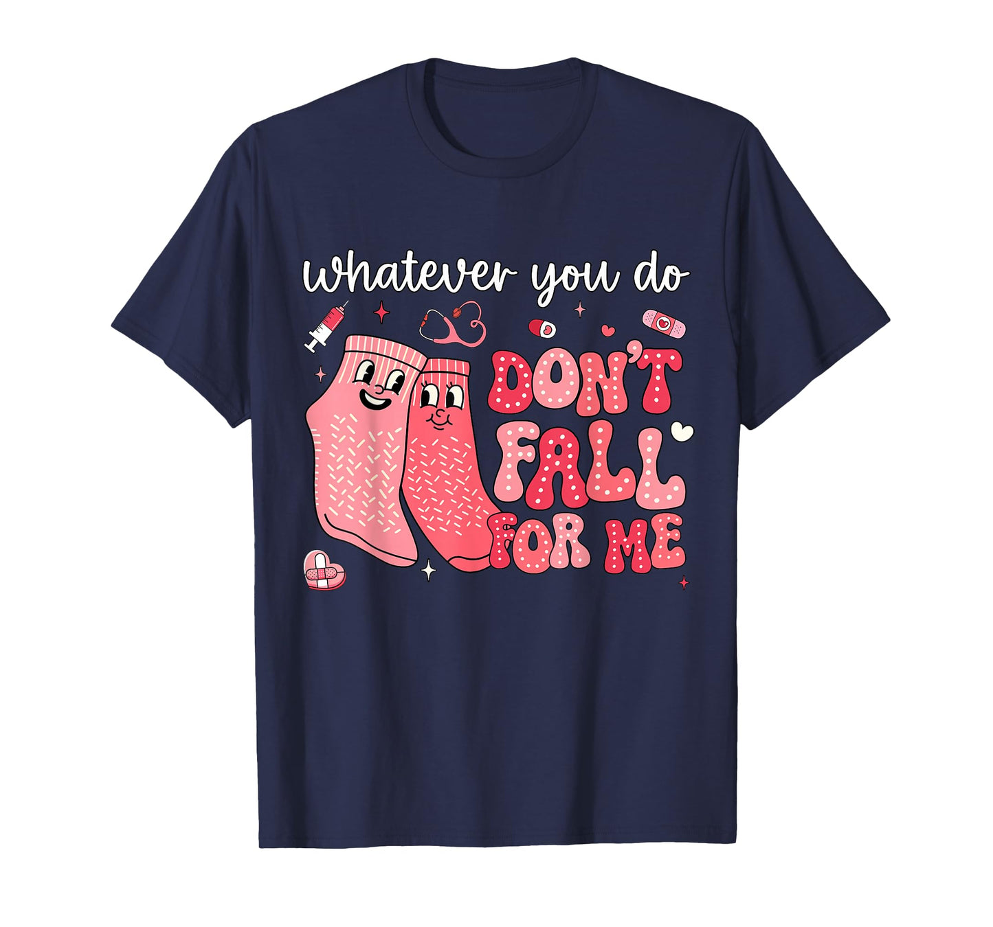Valentine Whatever You Do Don't Fall for Me RN PCT CNA Nurse T-Shirt