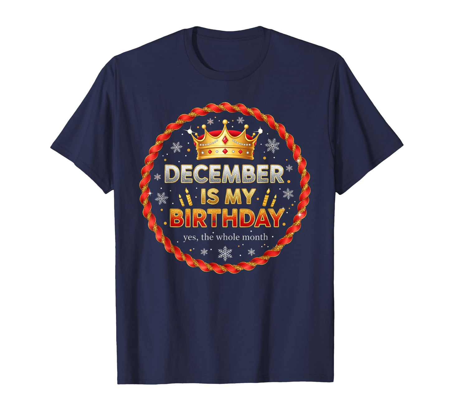 December is My Birthday, Funny Christmas Birthday T-Shirt