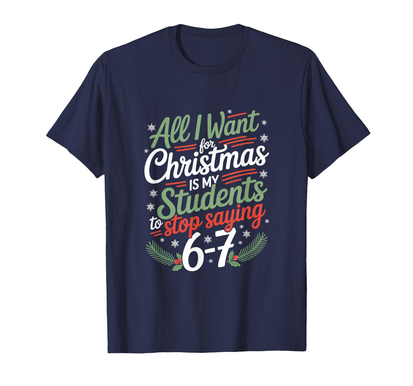 Students Saying 6-7 67 Six Seven Funny Teacher Christmas T-Shirt