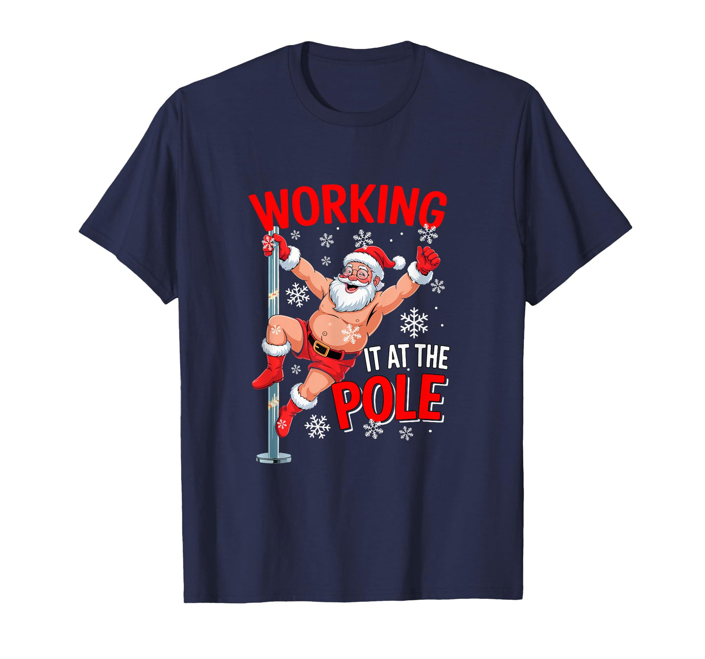 Working at Pole Xmas Santa Dancing Funny Joke Dirty Adult T-Shirt
