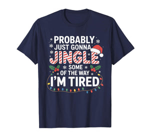 Probably Just Going to Jingle Some of The Way Christmas Xmas T-Shirt